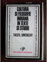 Theofil Simenschy - Cultura si filosofie indiana in texte si studii