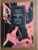Thomas Laqueur - Corpul si sexul de la greci la Freud