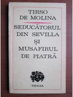 Tirso de Molina - Seducatorul din Sevilla si musafirul de piatra