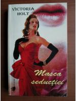 Anticariat: Victoria Holt - Masca seductiei
