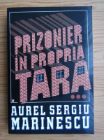 Aurel Sergiu Marinescu - Prizonier in propria tara (volumul 3)