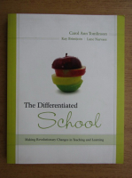 Carol Ann Tomlinson - The differentiated school. Making revolutionary changes in teaching and learning