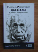 Anticariat: David Hatcher Childress - Manualul dispozitivelor free energy