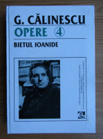 George Calinescu - Opere, volumul 4. Bietul Ioanide, volumul 2