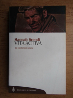 Hannah Arendt - Vita activa. La condizione umana