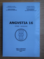 Ioan Lacatusu - Angvstia, volumul 16. Istorie-Sociologie