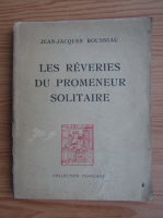 Jean Jacques Rousseau - Les reveries du promeneur solitaire (1946)