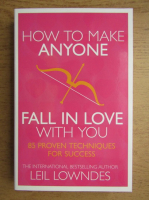 Leil Lowndes - How to make anyone fall in love with you