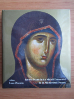 Luca Diaconu - Icoana bizantina a Maicii Domnului de la Manastirea Neamt