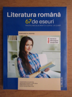 Margareta Onofrei - Literatura romana. 67 de eseuri pentru Bacalaureat si lucrul in clasa