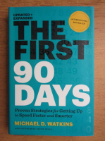 Michael Watkins - The first 90 days. Prroven strategies for getting up to speed faseter and smarter