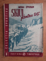 Mihai Epuran - Skiul pentru toti (1949)