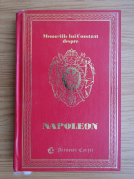 Napoleon. Memoriile lui Constant prim-valet al imparatului (volumul 1)