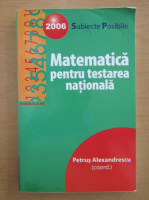 Petrus Alexandrescu - Matematica pentru testarea nationala (2006)
