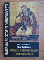 Picu Ocoleanu - Harisma filozofiei duhovnicesti. Introducerea in genealogia teologica a monahismului crestin