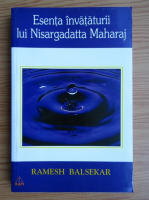 Ramesh S Balsekar - Esenta invataturii lui Nisargadatta Maharaj