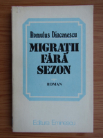 Anticariat: Romulus Diaconescu - Migratii fara sezon