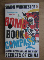 Simon Winchester - Bomb, book and Compass. Joseph Needham and the Great Secrets of China