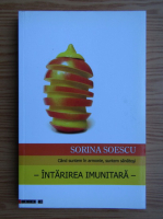Sorina Soescu - Cand suntem in armonie, suntem sanatosi. Intarirea imunitara
