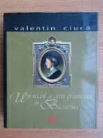 Valentin Ciuca - Un secol de arte frumoase in Bucovina