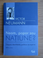 Anticariat: Victor Neumann - Neam, popor sau natiune?