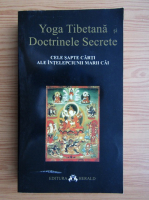 Yoga Tibetana si Doctrinele Serete. Cele sapte carti ale intelepciunii marii cai