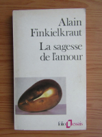 Alain Finkielkraut - La sagesse de l'amour