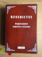 Benedictus. Rugaciunile familiei crestine