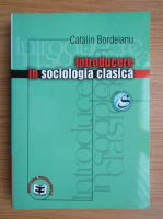 Catalin Bordeianu - Introducere in sociologia clasica