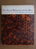 Charles D. Michener - The social behavior of the bees. A comparative study