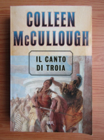 Colleen McCullough - Il canto di Troia