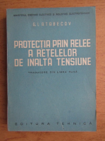 G. I. Atabecov - Protectia prin relee a retelelor de inalta tensiune