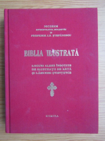 I. D. Stefanescu - Biblia ilustrata. Locuri alese insotite de ilustratii de arta si lamuriri stiintifice (facsimil 1936)