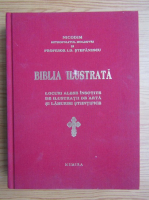 I. D. Stefanescu - Biblia ilustrata. Locuri alese insotite de ilustratii de arta si lamuriri stiintifice