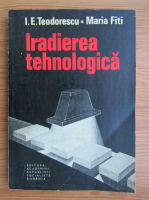 I. E. Teodorescu - Iradierea tehnologica