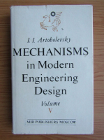 I. I. Artobolevski - Mechanisms in modern engineering design (volumul 5)