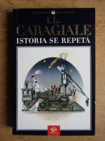 Anticariat: Ion Luca Caragiale - Istoria se repeta