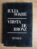 Iulia Soare - Varsta de bronz. Nuvele