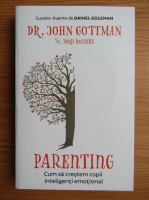 John Gottman - Parenting. Cum sa crestem copii inteligenti emotional