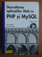 Luke Welling - Dezvoltarea aplicatiilor Web cu PHP si MySQl (fara CD)