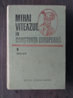 Mihai Viteazul in constiinta europeana, volumul 5. Marturii
