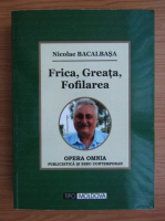 Nicolae Bacalbasa - Frica, greata, fofilarea