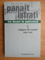 Panait Istrati. Trei decenii de publicistica, volumul 1. Scapare de condei 1906-1916