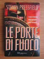 Steven Pressfield - Le porte di fuoco. L'epico romanzo della battaglia delle Termopili