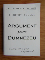 Timothy Keller - Argument pentru Dumnezeu