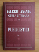 Valeriu Anania - Opera literara IX. Publicistica (volumul 2)