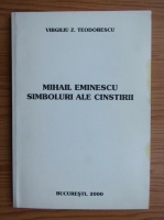 Virgiliu Z. Teodorescu - Mihai Eminescu. Simboluri ale cinstirii