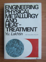 Yu. Lakhtin - Engineering physical metallurgy and heat-treatment