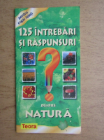 125 intrebari si raspunsuri despre natura