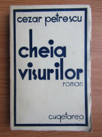 Cezar Petrescu - Cheia visurilor (editie Princeps, 1935)
